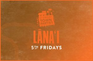 Lanai 5th Friday Town Party @ Lanai Culture & Heritage Center | Lanai City | Hawaii | United States