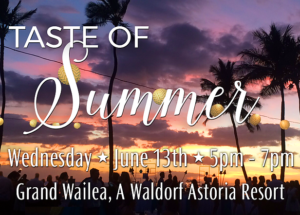 Taste of Summer @ Grand Wailea - A Waldorf Astoria Resort | Wailea-Makena | Hawaii | United States